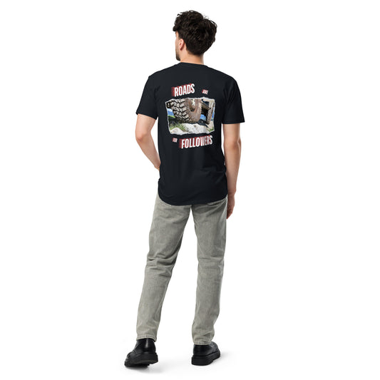 "Roads are for Followers" Unisex premium t-shirt